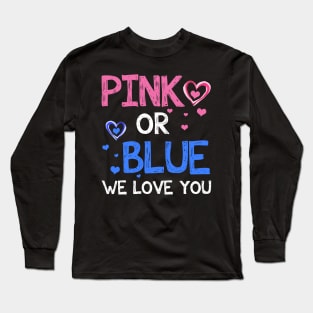 Pink or Blue Boy or Girl We Love You Baby Gender Reveal Long Sleeve T-Shirt